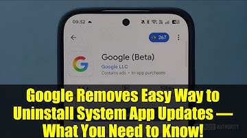Google Removes Easy Way to Uninstall System App Updates – What You Need to Know!