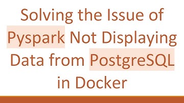 Solving the Issue of Pyspark Not Displaying Data from PostgreSQL in Docker