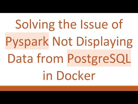 Solving the Issue of Pyspark Not Displaying Data from PostgreSQL in Docker