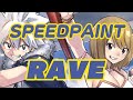 SPEED PAINT 【RAVE】