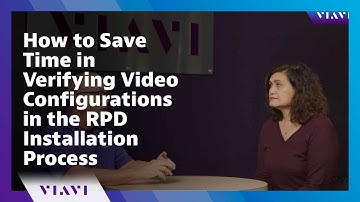How to Save Time in Verifying Video Configurations in the RPD Installation Process