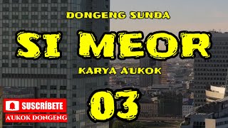 Dongeng Sunda Si Meor Part03