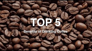 Top 5 Health Benefits of Drinking Coffee