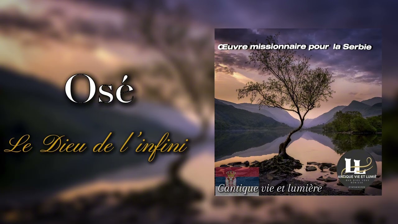 Cantique vie et lumière - Le Dieu de l’infini - Osé