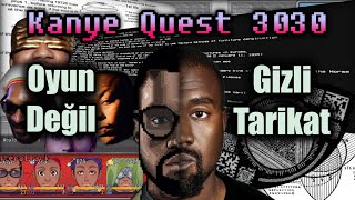 Sizi Tarikata Sokmaya Çalışan Oyun Kanyequest3030