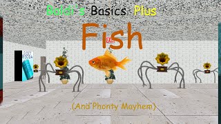 Baldis Basics Plus FISH (And Phonty Mayhem) (Baldis Basics)