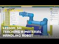 Robotics Simulation - Lesson 3A: Teaching a Material Handling Robot