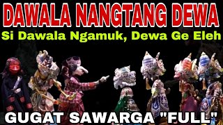 DAWALA NANGTANG DEWA!! INDIT KA SAWARGA NUNGTUT KA ADILAN - FULL RAME PISAN [DADAN SUNANDAR SUNARYA]
