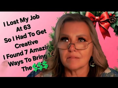 Laid Off At 63 So I Had To Find Creative Ways To Bring In The Money