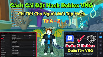 Cách cài hack Roblox Delta X VNG Blox Fruits chi tiết từ A - Z cho người mới tập hack trên đt