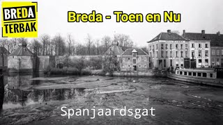 Breda Toen En Nu Spanjaardsgat Stadsarchief Breda