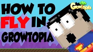 Growtopia | How to FLY in Growtopia! with NO HACKS!