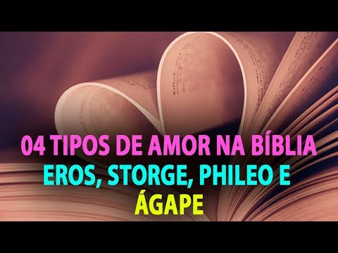 4 TIPOS DE AMOR NA BÍBLIA:  EROS, STORGE, PHILEO, ÁGAPE