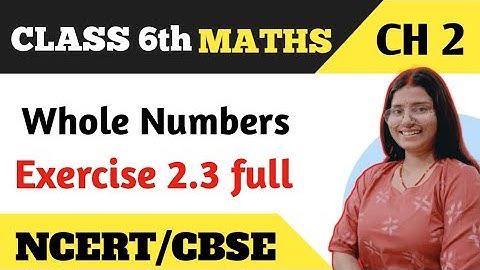 Exercise 2.3 - Whole Numbers - Chapter 2 - Class 6 NCERT Maths