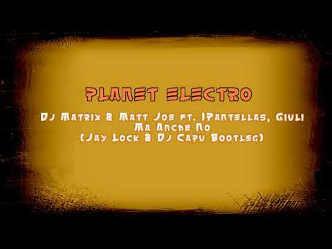 Dj Matrix & Matt Joe ft. IPantellas, Giuli - Ma Anche No (Jay Lock & Dj Capu Bootleg)