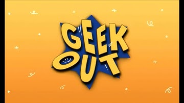 GEEK OUT! SHOW INTRODUCTION VIDEO