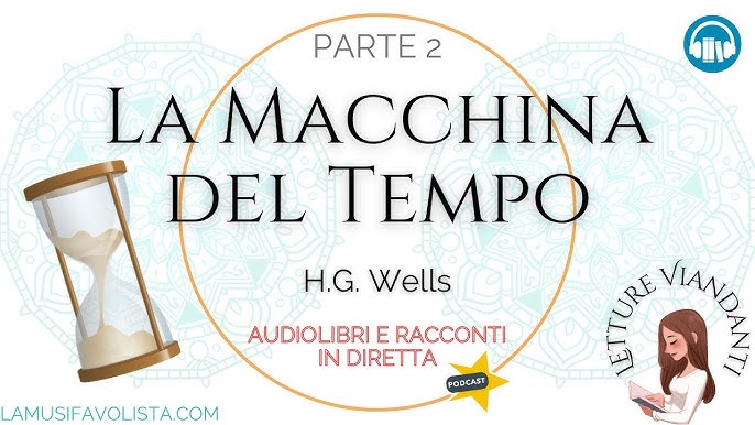 LA MACCHINA DEL TEMPO (parte 1) - H.G. Wells • LETTURE VIANDANTI 