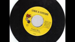 "Praise Him"  -  Lukie D & Lieutenant Stitchie     REGGAE chords