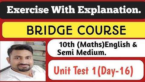 10th BRIDGE COURSE| First Unit Test (Day 16) Complete Exercise Solution | Eng. - Semi (Maths).