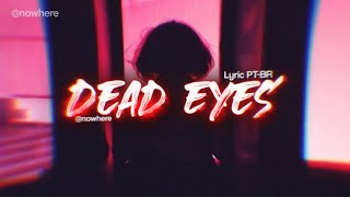 dead eyes - powfu (lyric - ptbr)