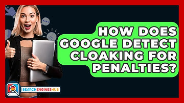 How Does Google Detect Cloaking For Penalties? - SearchEnginesHub.com