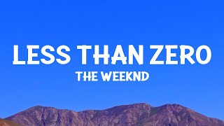 @TheWeeknd - Less Than Zero (Lyrics)