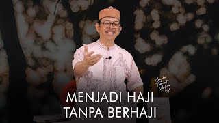 Cangkir Tasawuf Modern eps. 201 - MENJADI HAJI TANPA BERHAJI