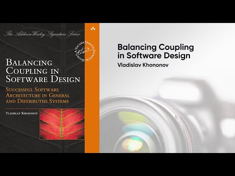 Vlad Khononov - Balancing Coupling in Software Design