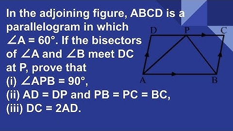 ABCD is a parallelogram in which ∠A = 60 If the bisectors of ∠A & ∠B meet DC at P prove that ∠APB=90