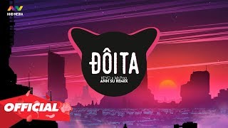 ♬ ĐÔI TA (Anh Su Remix) - KEYO x Mr.Paa