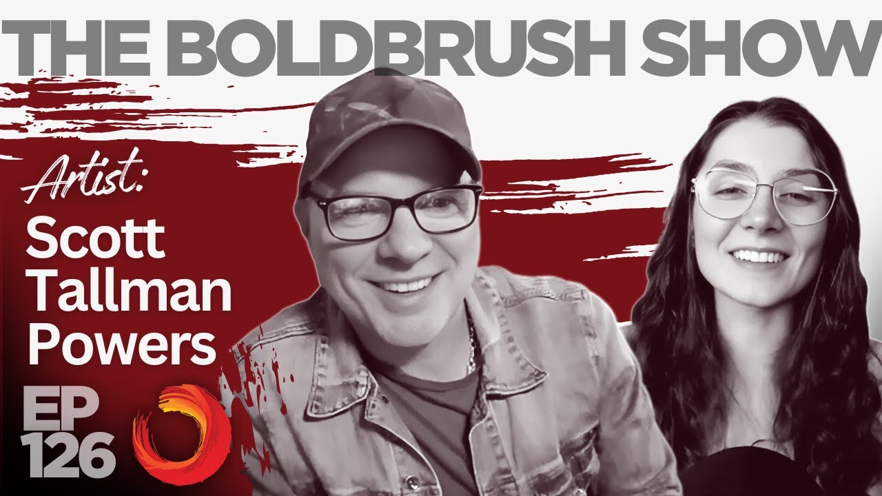 Get Yourself Out There - Scott Tallman Powers - The BoldBrush Show EP 126