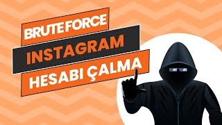 BRUTE FORCE İLE INSTAGRAM HESABI ÇALMA Resimi