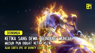 MUNCULNYA SANG DEWA PELINDUNG | Epic of divinity light part 5