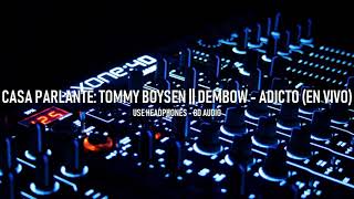 CASAPARLANTE: TOMMY BOYSEN | Dembow - Adicto .EnVivo • AUDIO 8D • USAR 🎧