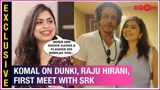 Dunki fame Komal Sachdeva on first meet with Shah Rukh Khan, working with Raju Hirani & struggles