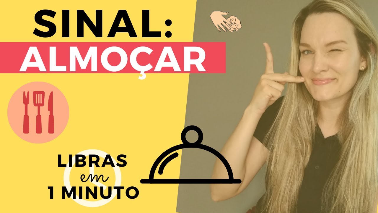 61º CURSO DE LIBRAS | DIFERENÇA ENTRE ALMOÇO E ALMOÇAR - YouTube