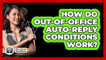 How Do Out-of-Office Auto-Reply Conditions Work?