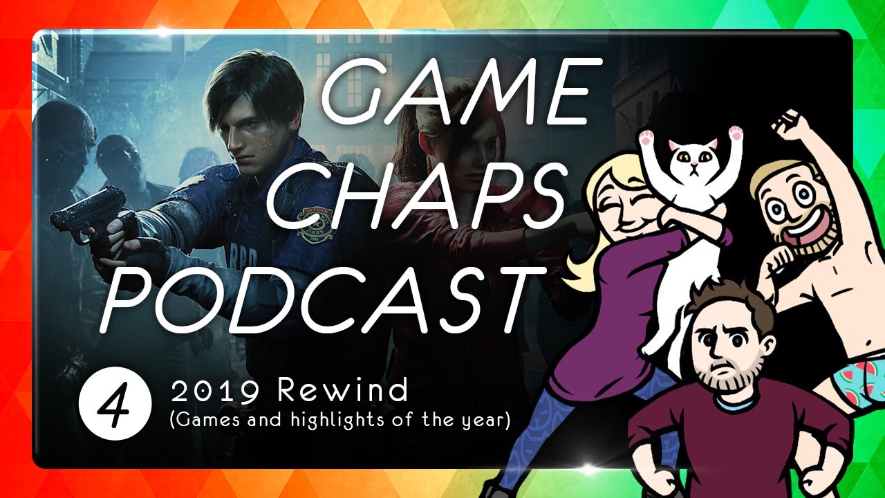 Game Chaps Podcast EPS 4 - 2019 Rewind - YouTube