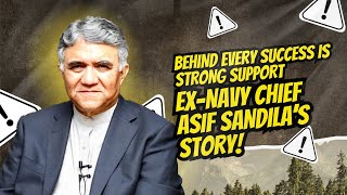 Every Successful Man Has a Strong Support – Ex-Navy Chief Asif Sandila Shares His Story