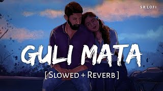 Guli Mata (Slowed + Reverb) | Saad Lamjarred, Shreya Ghoshal | SR Lofi Resimi