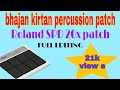 Total Percusan patch/bhajan/kirttan/भागवत कथा के लिये/Roland SPD 20 & SPD20x Octapad music/tanmoy