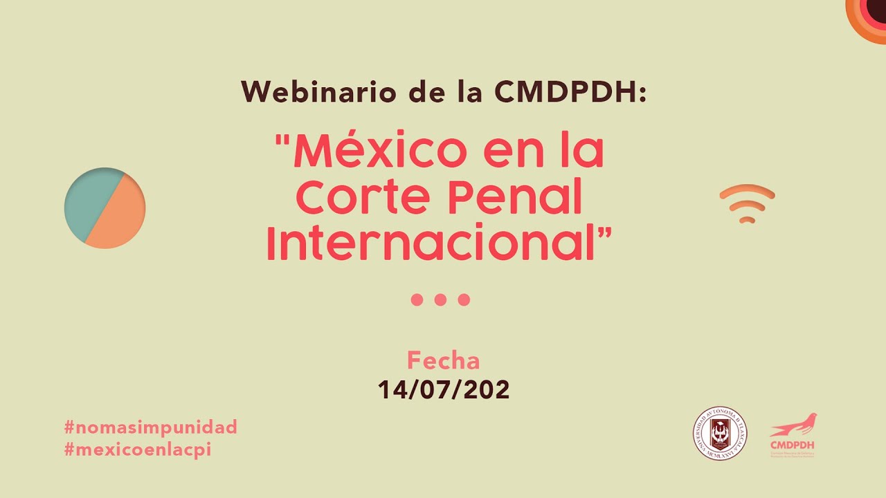 Webinario: México en la Corte Penal Internacional | CMDPDH