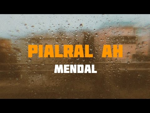 Mendal   Pialral ah Unofficial Lyrics Video