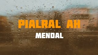 Video thumbnail of "Mendal - Pialral ah (Unofficial Lyrics Video)"