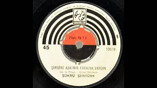 Şükrü Şentürk Şimdimi Aşkımın Farkına Vardın Orjinal 45Lik Plak