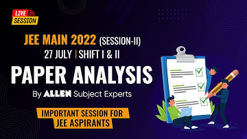 🔴 LIVE JEE Main 2022 ➡️ 27 July (Shift 1+2) Paper Analysis & Difficulty level by ALLEN Experts