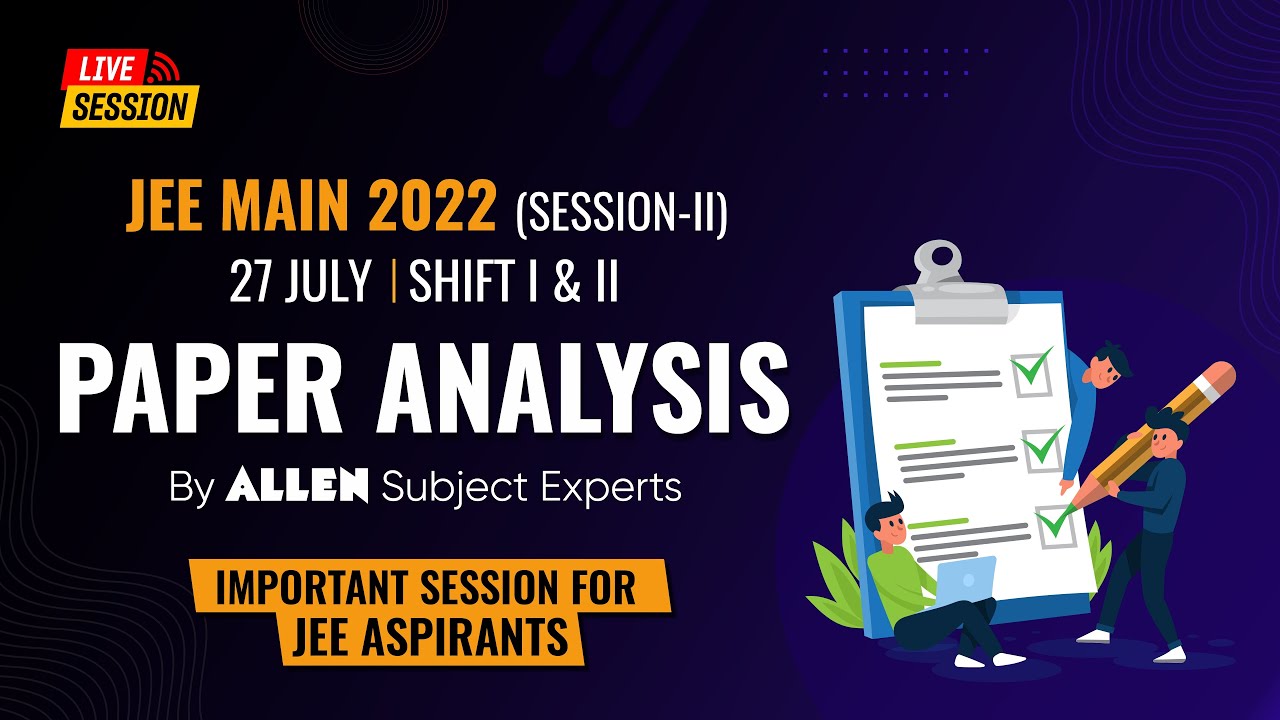 🔴 LIVE JEE Main 2022 ➡️ 27 July (Shift 1+2) Paper Analysis & Difficulty level by ALLEN Experts