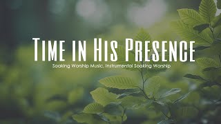 Time in His Presence, Instrumental Soaking Worship, Soaking Worship Music