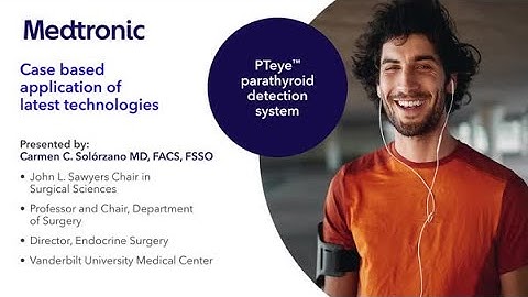 Dr. Solorzano Presents a Discussion on PTeye™ Parathyroid Detection System