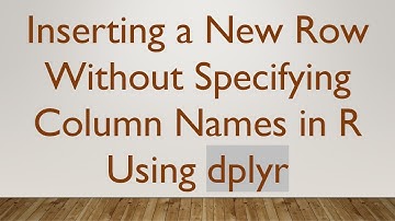 Inserting a New Row Without Specifying Column Names in R Using dplyr